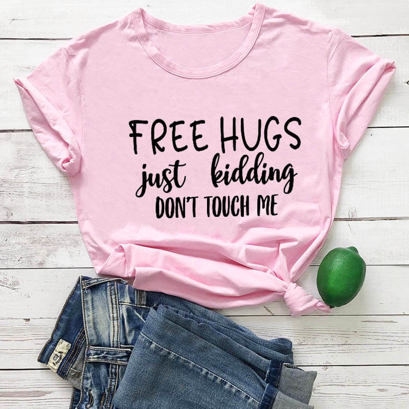 Free Hugs Just Kidding T-Shirt